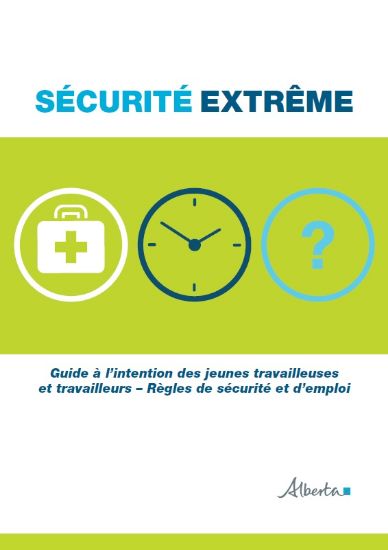 Picture of Sécurité extrême: Guide à l’intention des jeunes travailleuses  et travailleurs – Règles de sécurité et d’emploi